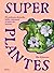 Superplantes