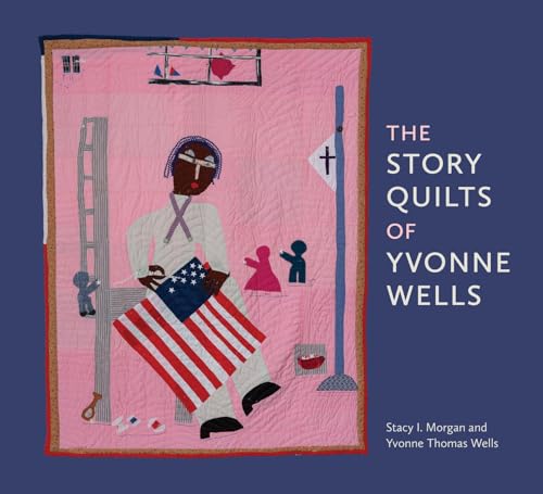 The Story Quilts of Yvonne Wells (Paperback)