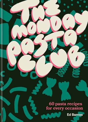 The Monday Pasta Club: 60 Pasta Recipes for Every Occasion (Kindle Edition)