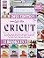 Cricut: 11 Books in 1 - The Ultimate Step-By-Step Guide to Mastering Cricut with Tips, Hacks & Hidden Features Of Your Cricut Maker 3, Explore Air 2, ... & Profitable Project Ideas. (Happy Crafting)
