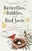 Butterflies, Bubbles, and B...