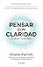 Pensar con claridad: Convierte los momentos ordinarios en resultados extraordinarios
