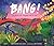 BANG !