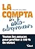 La compta des auto-entrepreneurs: Toutes les astuces pour profiter à 100 % du statut