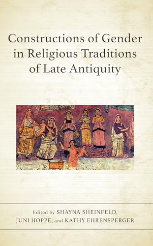 Constructions of Gender in Religious Traditions of Late Antiquity (Hardcover)
