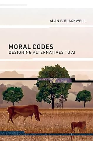 Moral Codes: Designing Alternatives to AI