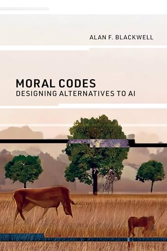 Moral Codes: Designing Alternatives to AI (Paperback)
