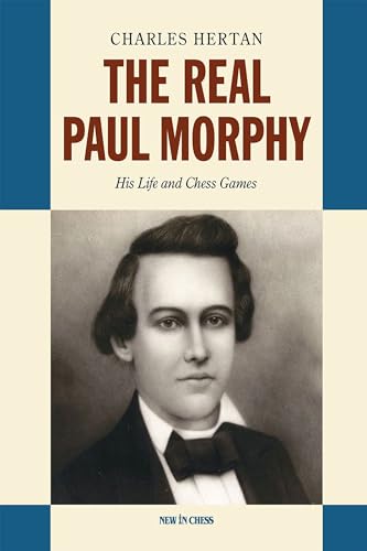 Real Paul Morphy: His Life and Chess Games (Paperback)
