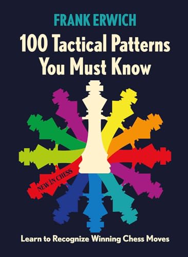 100 Tactical Patterns You Must Know: Learn to Recognize Key Chess Moves (Paperback)