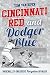 Cincinnati Red and Dodger Blue