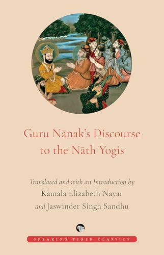 GURU NᾹNAK’S DISCOURSE TO THE NᾹTH YOGIS (Kindle Edition)