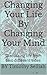 Changing Your Life By Chang...