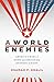 A World of Enemies: America’s Wars at Home and Abroad from Kennedy to Biden