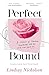 Perfect Bound by Lindsay Nicholson