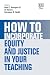 How to Incorporate Equity and Justice in Your Teaching by Don C. Sawyer