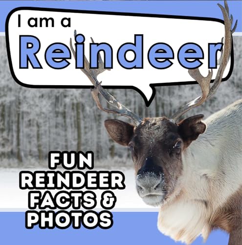 I am a Reindeer: A Children's Book with Fun and Educational Animal Facts with Real Photos! (I am... Animal Facts)