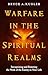 Warfare in the Spiritual Realms: Recognizing and Resisting the Work of the Enemy in Your Life