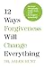 12 Ways Forgiveness Will Change Everything by Allen Hunt