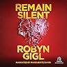 Remain Silent by Robyn Gigl