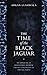 The Time of the Black Jagua...