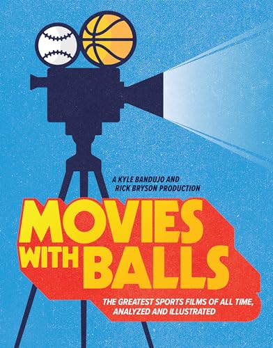 Movies with Balls: The Greatest Sports Films of All Time, Analyzed and Illustrated (Kindle Edition)