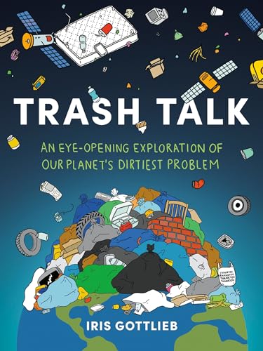 Trash Talk: An Eye-Opening Exploration of Our Planet's Dirtiest Problem (Kindle Edition)