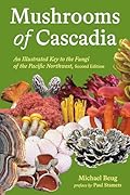 Mushrooms of Cascadia, Second Edition: An Illustrated Key to the Fungi of the Pacific Northwest