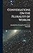 Conversations On the Plurality of Worlds