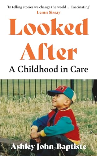 Looked After: A moving, honest memoir about growing up in the British care system (Kindle Edition)