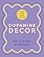 Dopamine Decor: Style Your Home With Colour, Joy and Fun