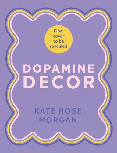 Dopamine Decor: Style Your Home With Colour, Joy and Fun (Kindle Edition)