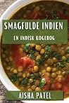 Smagfulde Indien: En Indisk Kogebog (Danish Edition)