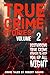 True Crime Stories: VOLUME 2 : A collection of fascinating facts and disturbing details about infamous serial killers and their horrific crimes (True Crime Stories by Robert Adams)