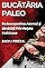 Bucătăria Paleo: Redescoperirea Aromei și Sănătății Prin Rețete Delicioase (Romanian Edition)
