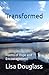 Transformed by Lisa Douglass