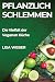 Pflanzlich Schlemmen: Die V...