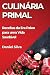 Culinária Primal: Receitas ...