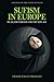 Sufism in Europe: Islam, Esotericism and the New Age (Advances in the Study of Islam)