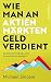Wie man an Aktienmärkten Geld verdient: Bewährte Trading- und Investmentstrategien (German Edition)