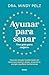 Ayunar para sanar. Una guía para mujeres (Spanish Edition)