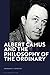 Albert Camus and the Philosophy of the Ordinary