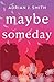 Maybe Someday