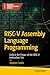 RISC-V Assembly Language Programming: Unlock the Power of the RISC-V Instruction Set (Maker Innovations Series)