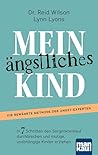 Mein ängstliches Kind. In 7 Schritten den Sorgenkreislauf durchbrechen und mutige, unabhängige Kinder erziehen: Die Erfolgsmethode. Inkl. Download: "Casey's ... für 8- bis 15-Jährige (German Edition)