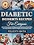 DIABETIC DESSERTS RECIPES FOR EVERYONE  by Felicity Bath