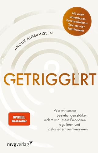 Getriggert?: Wie wir unsere Beziehungen stärken, indem wir unsere Emotionen regulieren und gelassener kommunizieren (Kindle Edition)