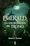 Emerald, la usurpadora del trono by Sophia C. Castillo