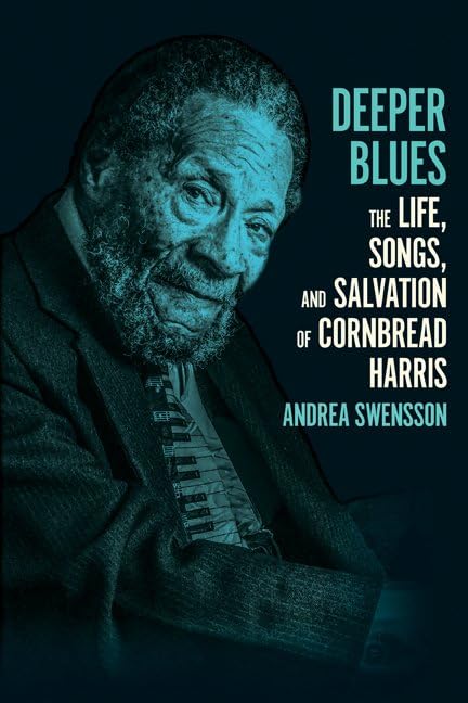 Deeper Blues: The Life, Songs, and Salvation of Cornbread Harris (Hardcover)