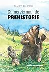 Gamereis naar de prehistorie by Folkert Oldersma