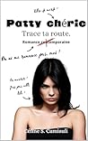 Patty Chérie: Trace ta route. (French Edition)